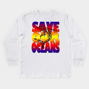 Save our oceans Kids Long Sleeve T-Shirt